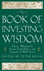 The Book of Investing Wisdom : Classic Writings by Great Stock-Pickers and Legends of Wall Street - Book