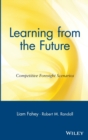 Learning from the Future : Competitive Foresight Scenarios - Book