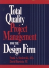 Total Quality Project Management for the Design Firm : How to Improve Quality, Increase Sales, and Reduce Costs - Book