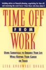 Time Off from Work : Using Sabbaticals to Enhance Your Life While Keeping Your Career on Track - Book