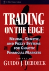Trading on the Edge : Neural, Genetic, and Fuzzy Systems for Chaotic Financial Markets - Book