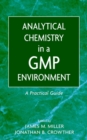 Analytical Chemistry in a GMP Environment : A Practical Guide - Book
