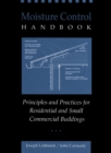 Moisture Control Handbook : Principles and Practices for Residential and Small Commercial Buildings - Book