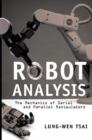 Robot Analysis : The Mechanics of Serial and Parallel Manipulators - Book