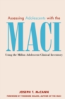 Assessing Adolescents with the MACI : Using the Millon Adolescent Clinical Invetory - Book