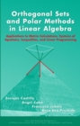 Orthogonal Sets and Polar Methods in Linear Algebra : Applications to Matrix Calculations, Systems of Equations, Inequalities, and Linear Programming - Book