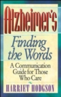 Alzheimers - Finding the Words : A Communication Guide for Those Who Care - Book