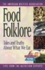 Food Folklore - Tales and Truths About What We Eat - Book