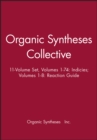 Organic Syntheses Collective 11-Volume Set, Volumes 1-74: Indicies; Volumes 1-8: Reaction Guide - Book