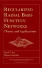 Regularized Radial Basis Function Networks : Theory and Applications - Book