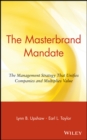 The Masterbrand Mandate : The Management Strategy That Unifies Companies and Multiplies Value - Book