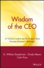 Wisdom of the CEO : 29 Global Leaders Tackle Today's Most Pressing Business Challenges - Book