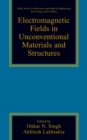 Electromagnetic Fields in Unconventional Materials and Structures - Book