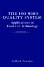 The ISO 9000 Quality System : Applications in Food and Technology - Book
