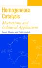 Homogeneous Catalysis : Mechanisms and Industrial Applications - Book