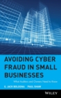 Avoiding Cyber Fraud in Small Businesses : What Auditors and Owners Need to Know - Book