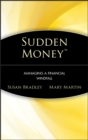 Sudden Money : Managing a Financial Windfall - Book