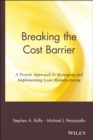Breaking the Cost Barrier : A Proven Approach to Managing and Implementing Lean Manufacturing - Book