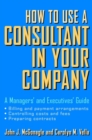How to Use a Consultant in Your Company : A Managers' and Executives' Guide - Book