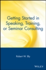 Getting Started in Speaking, Training, or Seminar Consulting - Book