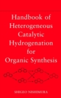 Handbook of Heterogeneous Catalytic Hydrogenation for Organic Synthesis - Book