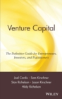 Venture Capital : The Definitive Guide for Entrepreneurs, Investors, and Practitioners - Book