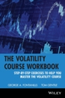 The Volatility Course Workbook : Step-by-Step Exercises to Help You Master The Volatility Course - Book