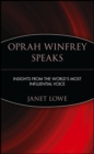 Oprah Winfrey Speaks : Insights from the World's Most Influential Voice - Book
