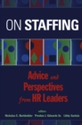 On Staffing : Advice and Perspectives from HR Leaders - Book