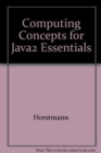 Computing Concepts for Java2 Essentials - Book