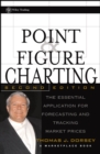 Point and Figure Charting : The Essential Application for Forecasting and Tracking Market Prices - Book
