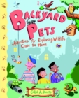 Backyard Pets : Activities for Exploring Wildlife Close to Home - Book
