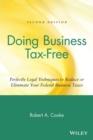 Doing Business Tax-Free : Perfectly Legal Techniques to Reduce or Eliminate Your Federal Business Taxes - Book