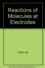 Reactions of Molecules at Electrodes - Book
