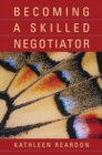 Becoming a Skilled Negotiator : Concepts and Practices - Book
