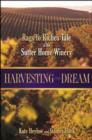 Harvesting the Dream : The Rags-To-Riches Tale of the Sutter Home Winery - Book
