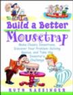 Build a Better Mousetrap : Make Classic Inventions, Discover Your Problem-Solving Genius, and Take the Inventor's Challenge - eBook