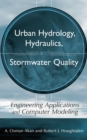 Urban Hydrology, Hydraulics, and Stormwater Quality : Engineering Applications and Computer Modeling - Book