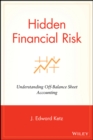 Hidden Financial Risk : Understanding Off-Balance Sheet Accounting - Book