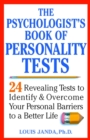The Psychologist's Book of Personality Tests : 24 Revealing Tests to Identify and Overcome Your Personal Barriers to a Better Life - eBook