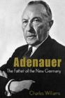 Adenauer : The Father of the New Germany - eBook