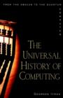 The Universal History of Computing : From the Abacus to the Quantum Computer - Book