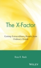 The X-Factor : Getting Extraordinary Results from Ordinary People - Book