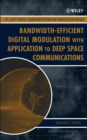 Bandwidth-Efficient Digital Modulation with Application to Deep Space Communications - Book