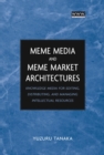 Meme Media and Meme Market Architectures : Knowledge Media for Editing, Distributing, and Managing Intellectual Resources - Book