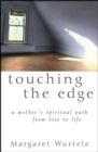 Touching the Edge : A Mother's Spiritual Path From Loss to Life - eBook