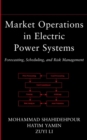 Market Operations in Electric Power Systems : Forecasting, Scheduling, and Risk Management - eBook