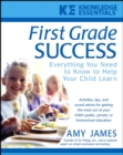 First Grade Success : Everything You Need to Know to Help Your Child Learn - Book