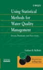 Using Statistical Methods for Water Quality Management : Issues, Problems and Solutions - Book