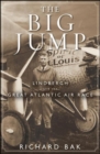 The Big Jump : Lindbergh and the Great Atlantic Air Race - Book